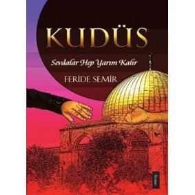 Kudüs; Sevdalar Hep Yarım Kalır Kudüs; Sevdalar Hep Yarım Kalır