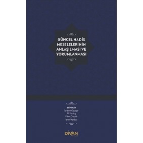 Güncel Hadis Meselelerinin Anlaşılması ve Yorumlanması (Ciltli)