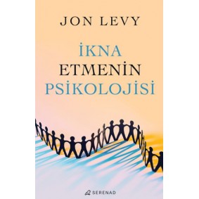 İkna Etmenin Psikolojisi İkna Etmenin Psikolojisi