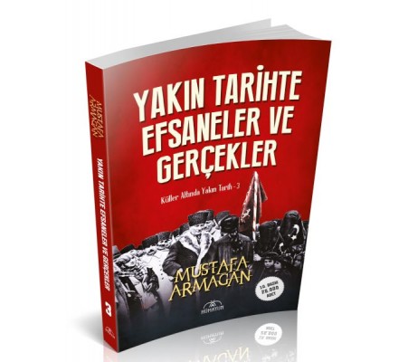 Yakın Tarihte Efsaneler ve Gerçekler