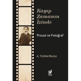 Kayıp Zamanın İzinde Proust ve Fotoğraf