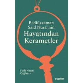 Bediüzzaman Said Nursi’nin Hayatından Kerametler Bediüzzaman Said Nursi’nin Hayatından Kerametler
