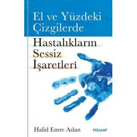 El ve Yüzdeki Çizgilerde Hastalıkların Sessiz İşaretleri El ve Yüzdeki Çizgilerde Hastalıkların Sessiz İşaretleri