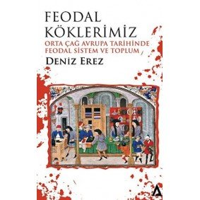 Feodal Köklerimiz Feodal Köklerimiz