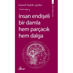 İnsan Endişeli Bir Damla Hem Parçacık Hem Dalga İnsan Endişeli Bir Damla Hem Parçacık Hem Dalga