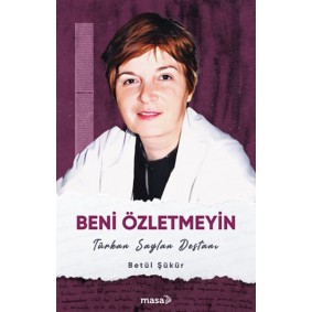Beni Özletmeyin - Türkan Saylan Destanı Beni Özletmeyin - Türkan Saylan Destanı