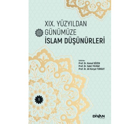 XIX. Yüzyıldan Günümüze İslam Düşünürleri –Cilt 1