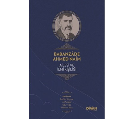 Babanzade Ahmed Naim Ailesi ve İlmi Kişiliği (Ciltli)