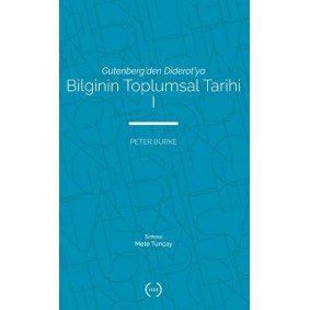 Bilginin Toplumsal Tarihi 1 Bilginin Toplumsal Tarihi 1