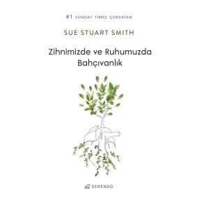 Zihnimizde ve Ruhumuzda Bahçıvanlık Zihnimizde ve Ruhumuzda Bahçıvanlık