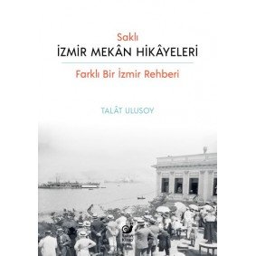 Saklı İzmir Mekan Hikayeleri Saklı İzmir Mekan Hikayeleri
