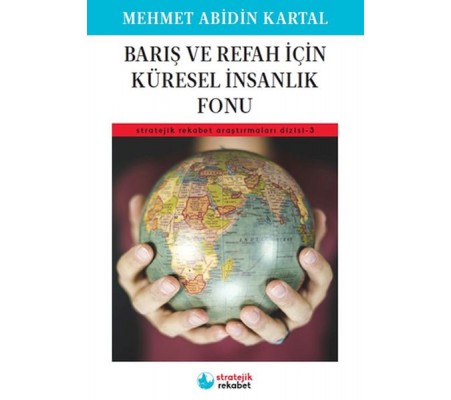 Barış ve Refah İçin Küresel İnsanlık Fonu - Stratejik Rekabet Araştırmaları Dizisi-3