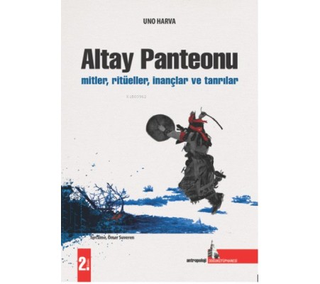 Altay Panteonu;Mitler, Ritüeller, İnançlar Ve Tanrılar