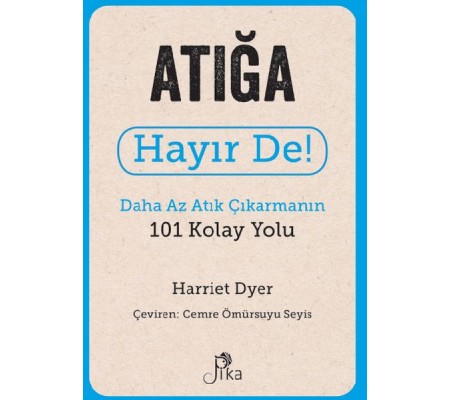 Atığa Hayır De! - Daha Az Atık  Çıkarmanın 101 Kolay Yolu