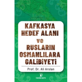 Kafkasya Hedef Alanı ve Rusların Osmanlılara Galibiyeti