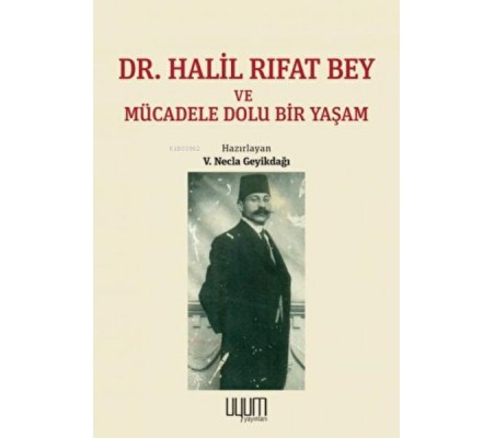 Dr. Halil Rıfat Bey ve Mücadele Dolu Bir Yaşam