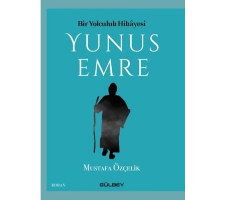 Bir Yolculuk Hikayesi Yunus Emre