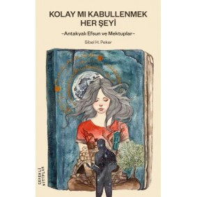 Kolay mı Kabullenmek Her Şeyi Kolay mı Kabullenmek Her Şeyi