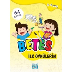 Betes İlk Öykülerim 5-6 Yaş Betes İlk Öykülerim 5-6 Yaş