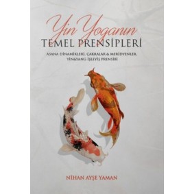 Yin Yoga’nın Temel Prensipleri Yin Yoga’nın Temel Prensipleri