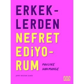 Erkeklerden Nefret Ediyorum Erkeklerden Nefret Ediyorum