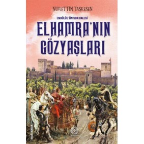 Elhamra'nın Gözyaşları - Endülüs'ün Son Kalesi Elhamra'nın Gözyaşları - Endülüs'ün Son Kalesi
