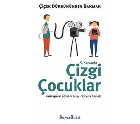 Çiçek Dürbününden Bakmak - Sinemada Çizgi Çocuklar