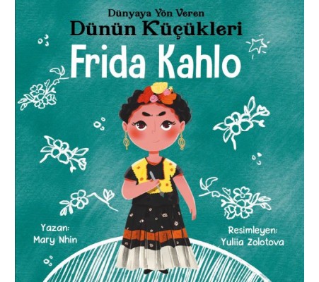 Dünyaya Yön Veren Dünün Küçükleri Frida Kahlo