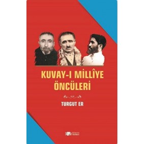 Kuvay-i Milliye Öncüleri Kuvay-i Milliye Öncüleri