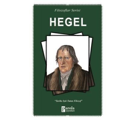 Hegel - Filozoflar Serisi - Tarihe Işık Tutan Filozof