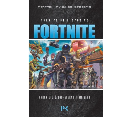 Dijital Oyunlar Serisi 5 - Türkiye’de E-Spor ve Fortnite