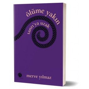 Ölüme Yakın Tanrı’ya Uzak Ölüme Yakın Tanrı’ya Uzak