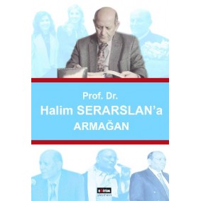 Prof. Dr. Halim Serarslan'a Armağan