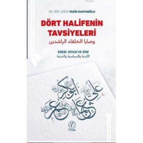 Dört Halifenin Tavsiyeleri Edebi Siyasi ve Dini Dört Halifenin Tavsiyeleri Edebi Siyasi ve Dini