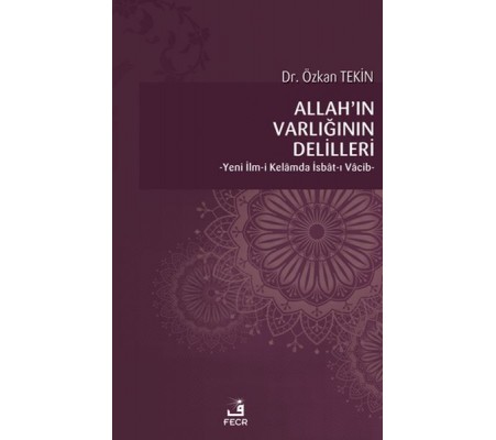 Allah’ın Varlığının Delilleri - Yeni İlm-i Kelamda İsbat-ı Vacib