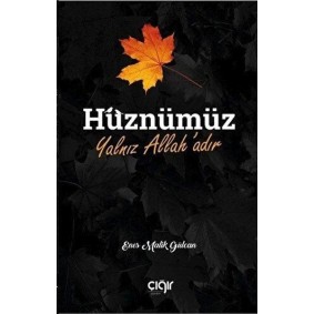 Hüznümüz Yalnız Allah'adır Hüznümüz Yalnız Allah'adır