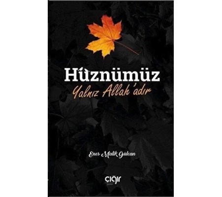 Hüznümüz Yalnız Allah'adır