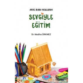 Anne Baba Okulunda Sevgiyle Eğitim