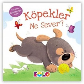 Dokun-Hisset Kitaplar-Köpekler Ne Sever? Dokun-Hisset Kitaplar-Köpekler Ne Sever?