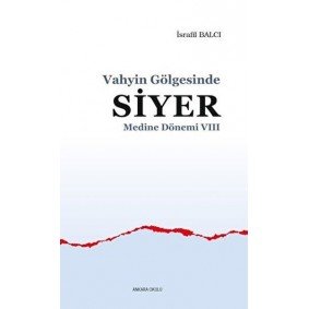 Medine Dönemi 8 - Vahyin Gölgesinde Siyer Medine Dönemi 8 - Vahyin Gölgesinde Siyer