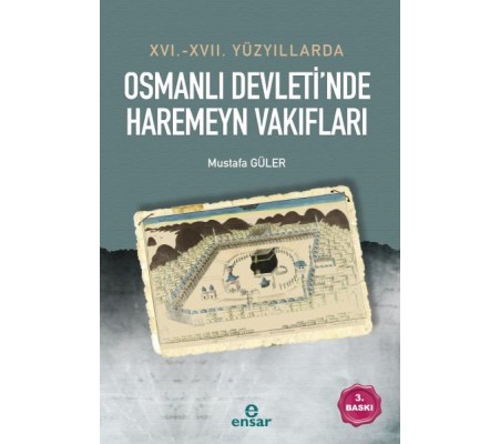 16. - 17. Yüzyıllarda Osmanlı Devleti’nde Haremeyn Vakıfları