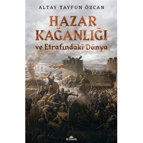 Hazar Kağanlığı ve Etrafındaki Dünya Hazar Kağanlığı ve Etrafındaki Dünya