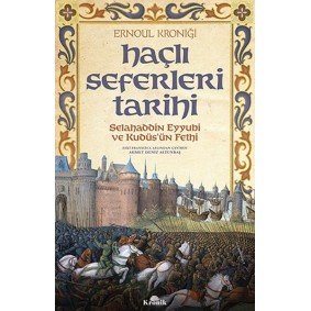 Haçlı Seferleri Tarihi - Selahaddin Eyyübi ve Kudüsün Fethi Haçlı Seferleri Tarihi - Selahaddin Eyyübi ve Kudüsün Fethi