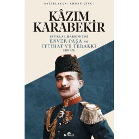 İstiklal Harbimizde Enver Paşa ve İttihat ve Terakki Erkanı İstiklal Harbimizde Enver Paşa ve İttihat ve Terakki Erkanı