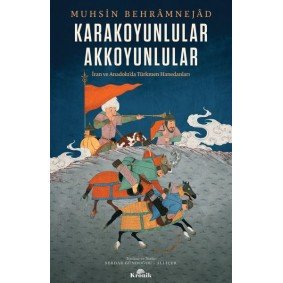 Karakoyunlular-Akkoyunlular - İran ve Anadolu’da Türkmen Hanedanları Karakoyunlular-Akkoyunlular - İran ve Anadolu’da Türkmen Hanedanları