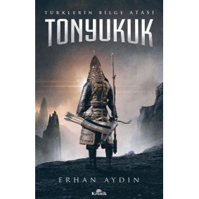 Tonyukuk - Türklerin Bilge Atası Tonyukuk - Türklerin Bilge Atası