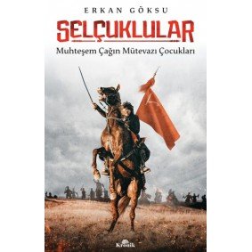 Selçuklular - Muhteşem Çağın Mütevazı Çocukları Selçuklular - Muhteşem Çağın Mütevazı Çocukları