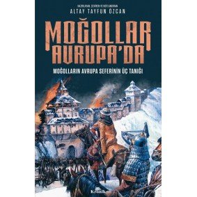 Moğollar Avrupa'da - Moğolların Avrupa Seferinin Üç Tanığı (1241-1242) - Avrupa Tarihi Dizisi Moğollar Avrupa'da - Moğolların Avrupa Seferinin Üç Tanığı (1241-1242) - Avrupa Tarihi Dizisi