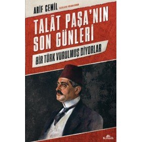 Talat Paşa’nın Son Günleri - Bir Türk Vurulmuş Diyorlar Talat Paşa’nın Son Günleri - Bir Türk Vurulmuş Diyorlar