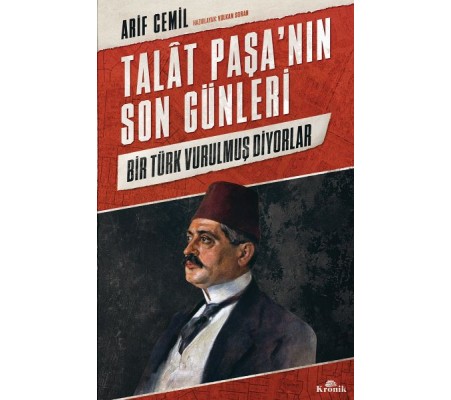 Talat Paşa’nın Son Günleri - Bir Türk Vurulmuş Diyorlar